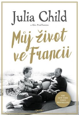 Julia Child Můj život ve Francii